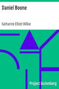 Daniel Boone
Taming the Wilds by Katharine Elliott Wilkie