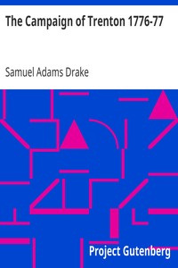 The Campaign of Trenton 1776-77 by Samuel Adams Drake
