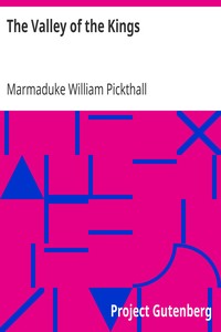 The Valley of the Kings by Marmaduke William Pickthall