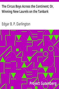 The Circus Boys Across the Continent; Or, Winning New Laurels on the Tanbark by Edgar B. P. Darlington