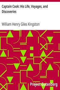 Captain Cook: His Life, Voyages, and Discoveries by William Henry Giles Kingston