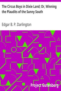 The Circus Boys in Dixie Land; Or, Winning the Plaudits of the Sunny South by Edgar B. P. Darlington