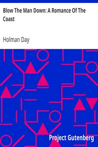 Blow The Man Down: A Romance Of The Coast by Holman Day