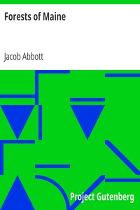Forests of Maine
Marco Paul's Adventures in Pursuit of Knowledge by Jacob Abbott
