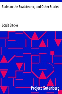 Rodman the Boatsteerer, and Other Stories
1898 by Louis Becke