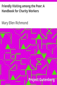 Friendly Visiting among the Poor: A Handbook for Charity Workers by Mary Ellen Richmond