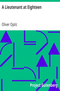 A Lieutenant at Eighteen by Oliver Optic