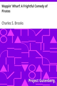 Wappin' Wharf: A Frightful Comedy of Pirates by Charles S. (Charles Stephen) Brooks
