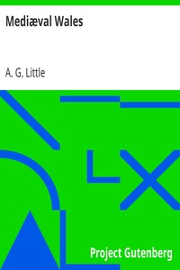 Mediæval Wales
Chiefly in the Twelfth and Thirteenth Centuries: Six Popular Lectures by A. G. (Andrew George) Little