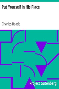 Put Yourself in His Place by Charles Reade