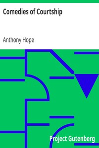 Comedies of Courtship by Anthony Hope