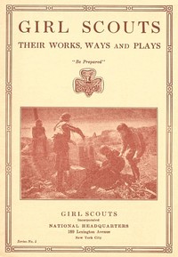 Girl Scouts: Their Works, Ways and Plays by Unknown
