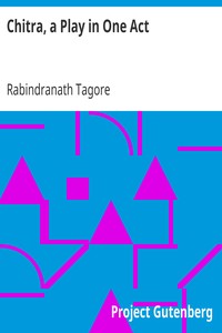 Chitra, a Play in One Act by Rabindranath Tagore