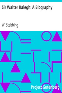 Sir Walter Ralegh: A Biography by W. (William) Stebbing