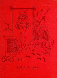 Davy and the Goblin
What Followed Reading 'Alice's Adventures in Wonderland' by Charles E. (Charles Edward) Carryl
