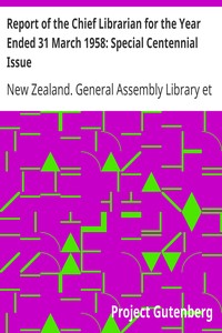Report of the Chief Librarian for the Year Ended 31 March 1958: Special Centennial Issue by New Zealand. General Assembly Library