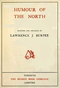 Humour of the North by Lawrence J. (Lawrence Johnstone) Burpee