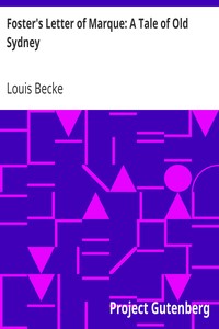 Foster's Letter of Marque: A Tale of Old Sydney
1901 by Louis Becke