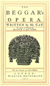 The Beggar's Opera; to Which is Prefixed the Musick to Each Song by John Gay