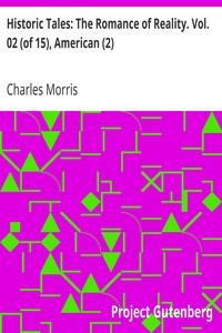 Historic Tales: The Romance of Reality. Vol. 02 (of 15), American (2) by Charles Morris