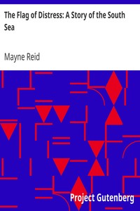 The Flag of Distress: A Story of the South Sea by Mayne Reid