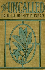 The Uncalled
A Novel by Paul Laurence Dunbar