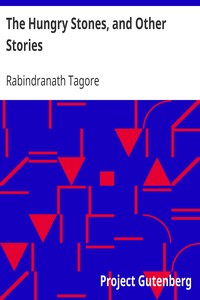 The Hungry Stones, and Other Stories by Rabindranath Tagore