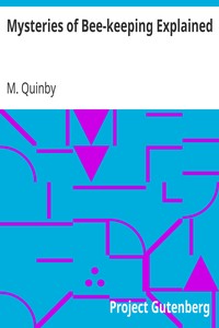 Mysteries of Bee-keeping Explained by M. (Moses) Quinby