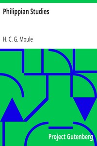 Philippian Studies
Lessons in Faith and Love from St. Paul's Epistle to the Philippians by H. C. G. (Handley Carr Glyn) Moule