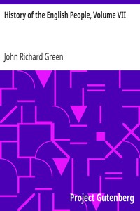 History of the English People, Volume VII
The Revolution, 1683-1760; Modern England, 1760-1767 by John Richard Green