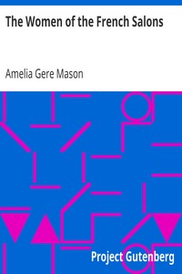 The Women of the French Salons by Amelia Gere Mason