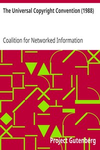 The Universal Copyright Convention (1988) by Coalition for Networked Information