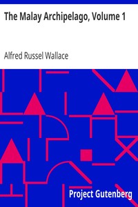 The Malay Archipelago, Volume 1
The Land of the Orang-utan and the Bird of Paradise; A Narrative of Travel, with Studies of Man and Nature by Alfred Russel Wallace