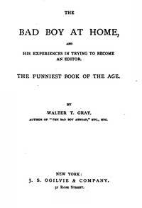 The Bad Boy at Home, and His Experiences in Trying to Become an Editor
1885 by Metta Victoria Fuller Victor