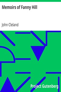 Memoirs of Fanny Hill
A New and Genuine Edition from the Original Text (London, 1749) by John Cleland
