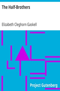 The Half-Brothers by Elizabeth Cleghorn Gaskell