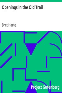 Openings in the Old Trail by Bret Harte