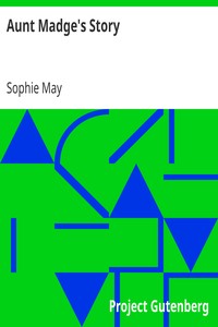 Aunt Madge's Story by Sophie May
