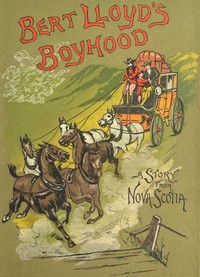 Bert Lloyd's Boyhood: A Story from Nova Scotia by J. Macdonald (James Macdonald) Oxley