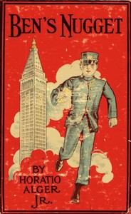 Ben's Nugget; Or, A Boy's Search For Fortune by Horatio Alger
