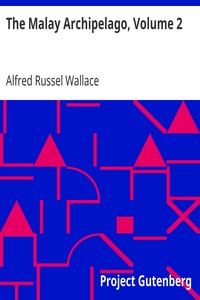 The Malay Archipelago, Volume 2
The Land of the Orang-utan and the Bird of Paradise; A Narrative of Travel, with Studies of Man and Nature by Alfred Russel Wallace
