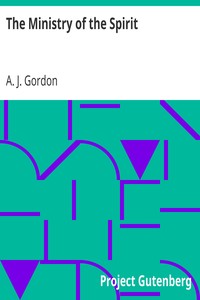 The Ministry of the Spirit by A. J. (Adoniram Judson) Gordon