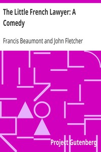 The Little French Lawyer: A Comedy by Francis Beaumont