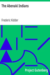 The Abenaki Indians
Their Treaties of 1713 & 1717, and a Vocabulary by Frederic Kidder