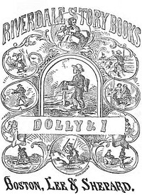 Dolly and I: A Story for Little Folks by Oliver Optic