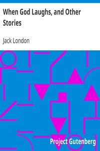 When God Laughs, and Other Stories by Jack London