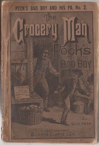 The Grocery Man And Peck's Bad Boy
Peck's Bad Boy and His Pa, No. 2 - 1883 by George W. (George Wilbur) Peck