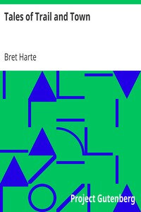 Tales of Trail and Town by Bret Harte