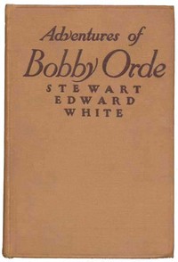 The Adventures of Bobby Orde by Stewart Edward White