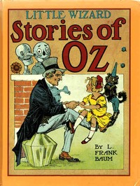 Little Wizard Stories of Oz by L. Frank (Lyman Frank) Baum